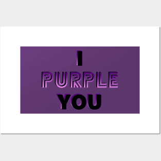 I Purple You Posters and Art